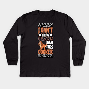 I have plans with my Cocker Spaniel Kids Long Sleeve T-Shirt